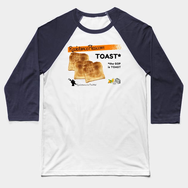 TOAST the GOP Baseball T-Shirt by ResistancePies